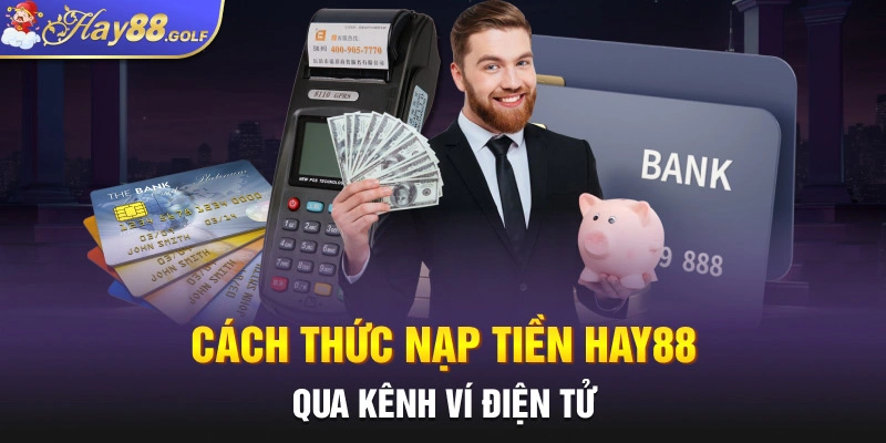 Quy trình nạp tiền hay88 đơn giản